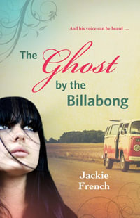 The Ghost by the Billabong : Matilda : Book 5 - Jackie French