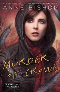 Murder of Crows : A Novel of the Others - Anne Bishop