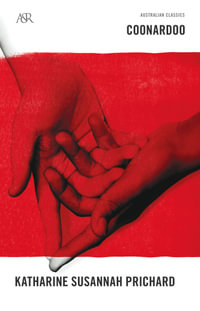 Coonardoo : A &R Australian Classics - Katharine Susannah Prichard