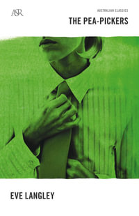The Pea-Pickers : A &R Australian Classics - Eve Langley