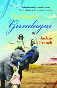The Road to Gundagai : The Matilda Saga : Book 3 - Jackie French