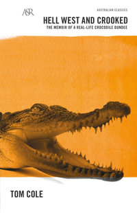 Hell West and Crooked : A &R Australian Classics - Tom Cole