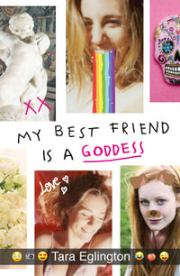 My Best Friend is a Goddess - Tara Eglington