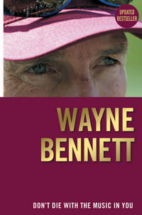 Don't Die with the Music in You - Wayne Bennett