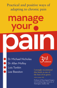 Manage Your Pain, 3rd Edition : Practical and Positive Ways of Adapting to Chronic Pain - Michael Nicholas
