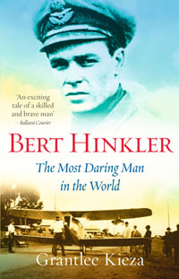 Bert Hinkler - Grantlee Kieza