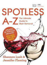 Spotless A-Z : The Ultimate Guide to Stain Removal - Shannon Lush