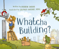 Whatcha Building? - Andrew Daddo
