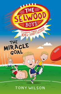 The Miracle Goal : The Selwood Boys - Tony Wilson