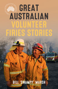 Great Australian Volunteer Firies Stories : Great Australian Stories - Bill Marsh