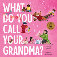 What Do You Call Your Grandma? : CBCA's Shortlist Early Childhood 2022 - Ashleigh Barton