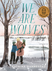 We Are Wolves : 2021 CBCA Book of the Year Awards Shortlist Book - Katrina Nannestad