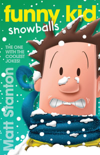 Funny Kid: Snowballs : Book 12 : The hilarious, laugh-out-loud children's series for 2023 from million-copy mega-bestselling author Matt Stanton - Matt Stanton