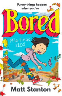 Bored: Milo Finds $105 : Bored - Matt Stanton