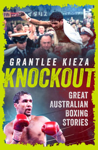 Knockout : Great Australian Boxing Stories - Grantlee Kieza