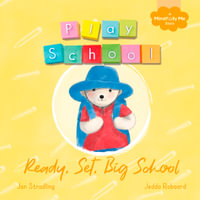 Ready, Set, Big School : a Play School Mindfully Me book about starting school - Play School