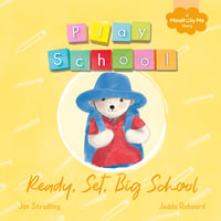 Ready, Set, Big School : a Play School Mindfully Me book about starting school - Play School