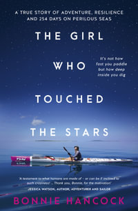 The Girl Who Touched The Stars : One woman's inspiring true story of adventure, resilience and love, for readers of SHOWING UP and TRUE SPIRIT - Bonnie Hancock