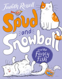 Spud and Snowball and the Fancy Fish : A hilarious illustrated fiction book for emerging readers and cat lovers, new in 2025! - Judith Rossell