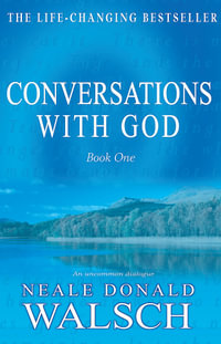 Conversations with God : An Uncommon Dialogue : Book 1 - Neale Donald Walsch