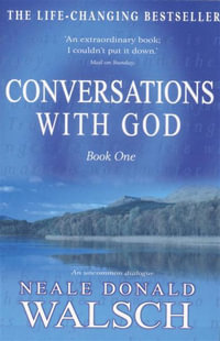 Conversations with God : An Uncommon Dialogue : Book 1 - Neale Donald Walsch