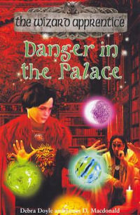 Danger in the Palace : The Wizard Apprentice - Book 4 - Debra Doyle
