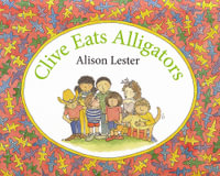 Clive Eats Alligators : Clive Eats Alligators Ser. - Alison Lester