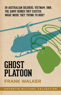 Ghost Platoon : The critically acclaimed Vietnam War bestseller - Frank Walker