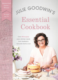Julie Goodwin's Essential Cookbook - Julie Goodwin
