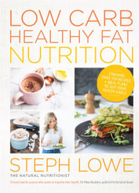 Low Carb Healthy Fat Nutrition : Supercharge your metabolism, burn fat and extend your longevity - Steph Lowe