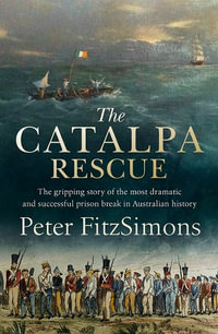 The Catalpa Rescue - Peter FitzSimons