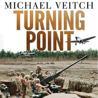 Turning Point : The Battle for Milne Bay 1942 - Japan's first land defeat in World War II - Michael Veitch