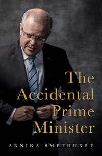 The Accidental Prime Minister - Annika SMETHURST