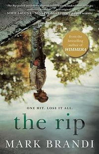 The Rip : From the award-winning author of Wimmera - Mark Brandi