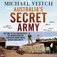 Australia's Secret Army - Michael Veitch
