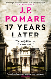 17 Years Later : A shocking crime thriller - J.P. Pomare