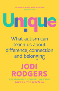 Unique : What autism can teach us about difference, connection and belonging - Jodi Rodgers