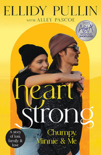 Heartstrong : Chumpy, Minnie & Me - Ellidy Pullin