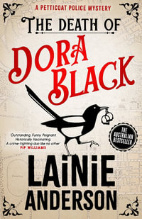 The Death of Dora Black: A Petticoat Police Mystery : Book 1 - Lainie Anderson