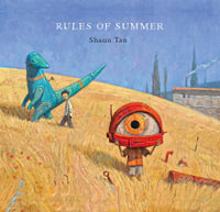 Rules of Summer : Winner of the 2014 CBCA for best Picture Book - Shaun Tan