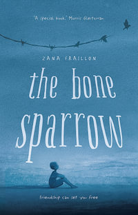 The Bone Sparrow - Zana Fraillon