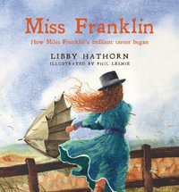 Miss Franklin : How Miles Franklin's Brilliant Career Began - Libby Hathorn