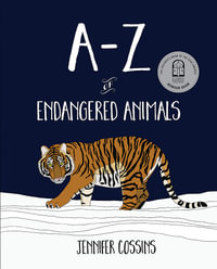 A-Z of Endangered Animals - Jennifer Cossins