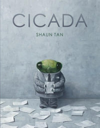 Cicada : Winner of the Picture Book of the Year at the 2019 CBCA Awards - Shaun Tan