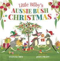Little Bilby's Aussie Bush Christmas : Little Bilby - Yvonne Mes