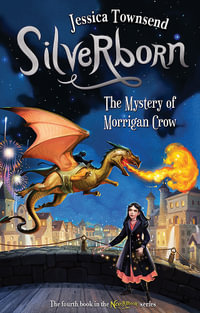 Silverborn: The Mystery of Morrigan Crow : Nevermoor: Book 4 - Jessica Townsend