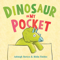 Dinosaur in My Pocket - Ashleigh Barton