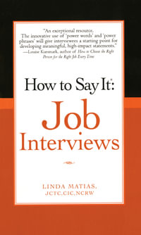 How to Say It Job Interviews - Linda Matias JCTC, CIC, NCRW