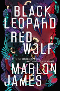 Black Leopard, Red Wolf : The Dark Star Trilogy - Marlon James
