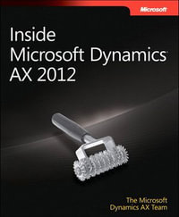 Inside Microsoft Dynamics AX 2012 : Insi Mic Dyn AX 2012 _p1 - The Microsoft Dynamics AX Team